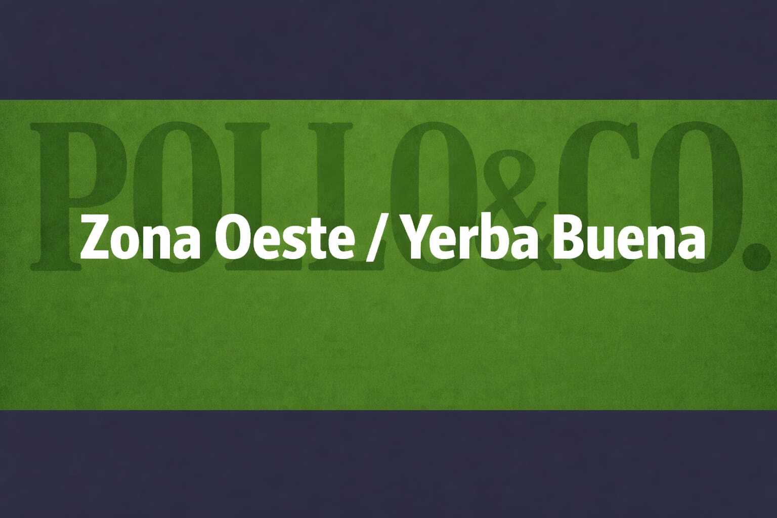 Zona Oeste / Yerba buena